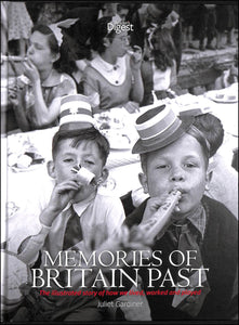 Memories of Britain Past: the Illustrated Story of How We Lived, Worked and Played
