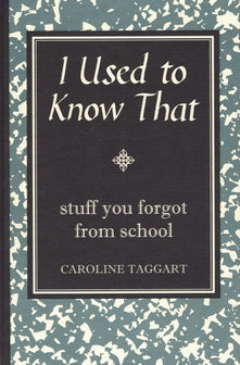 I Used to Know That: Stuff You Forgot From School