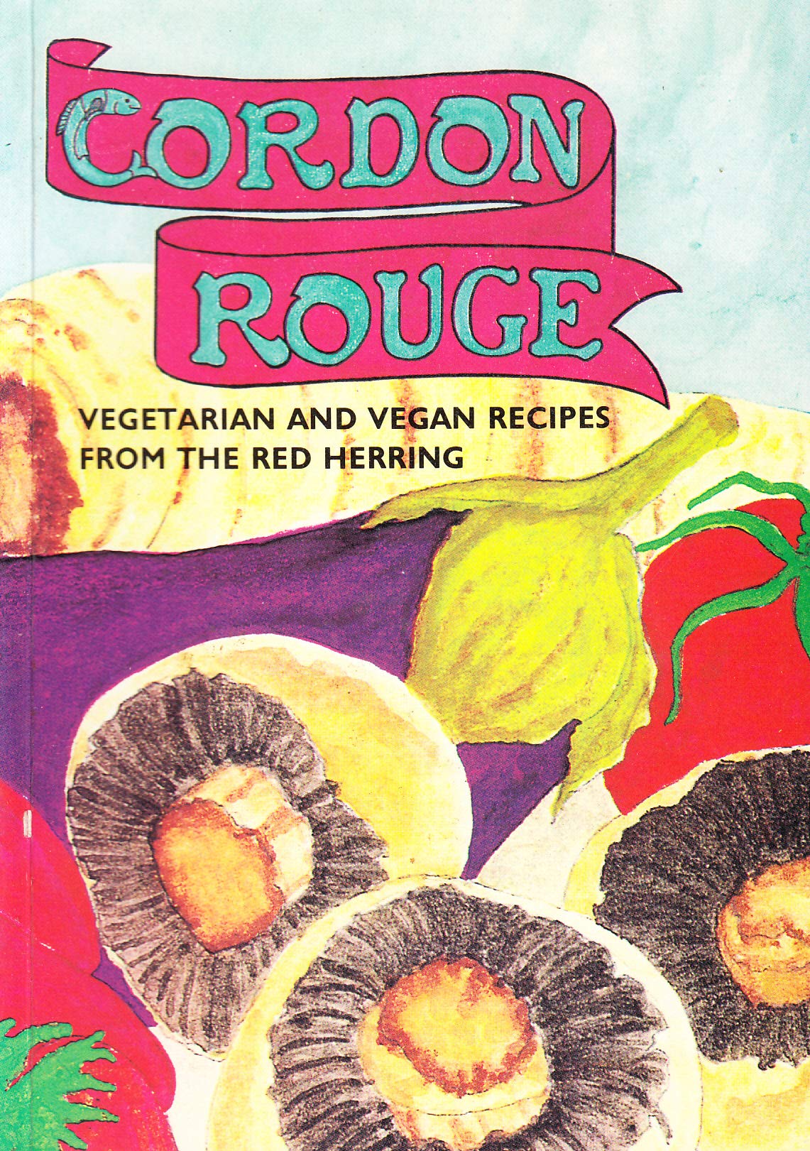 Cordon Rouge: Vegetarian and Vegan Recipes from the Red Herring