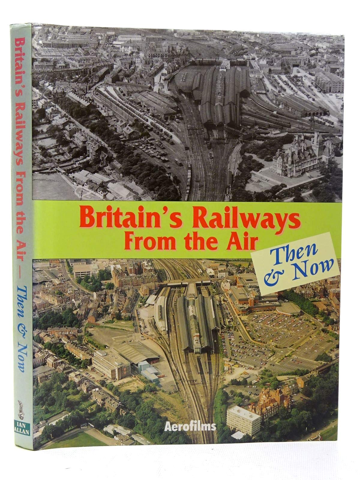Britain's Railways from the Air, Then and Now