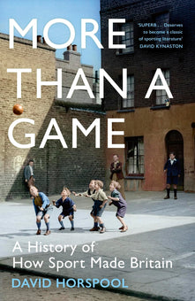 More Than a Game: A History of How Sport Made Britain
