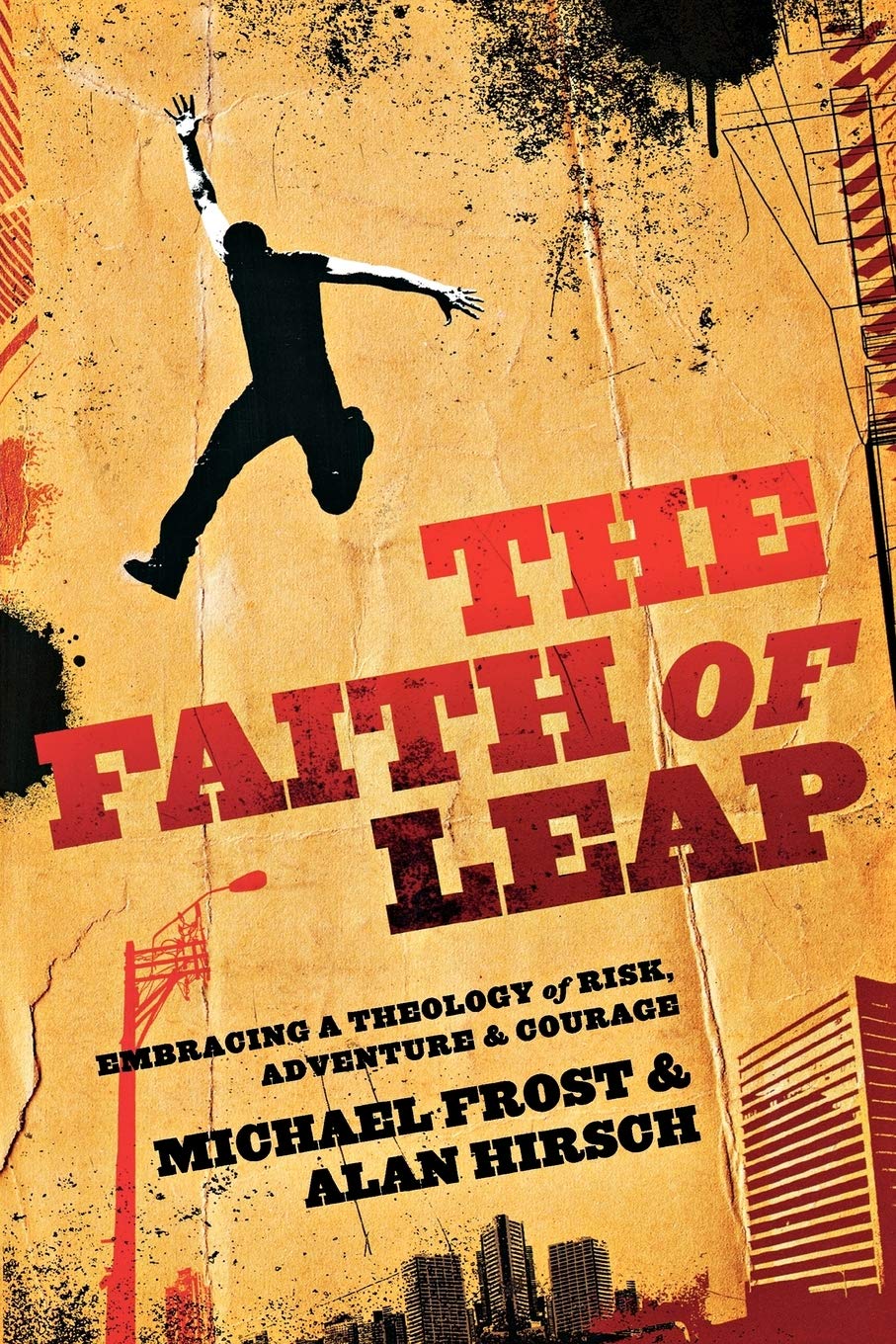 Faith of Leap: Embracing A Theology Of Risk, Adventure & Courage: Embracing a Theology of Risk, Adventure & Courage (Shapevine)