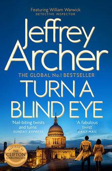 Turn a Blind Eye: The Enthralling, Global No.1 Bestselling William Warwick Thriller from Jeffrey Archer: 3 (William Warwick Novels, 3)