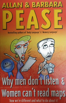 Why Men Don't Listen And Women Can't Read Maps: How We're Different and What To Do About It