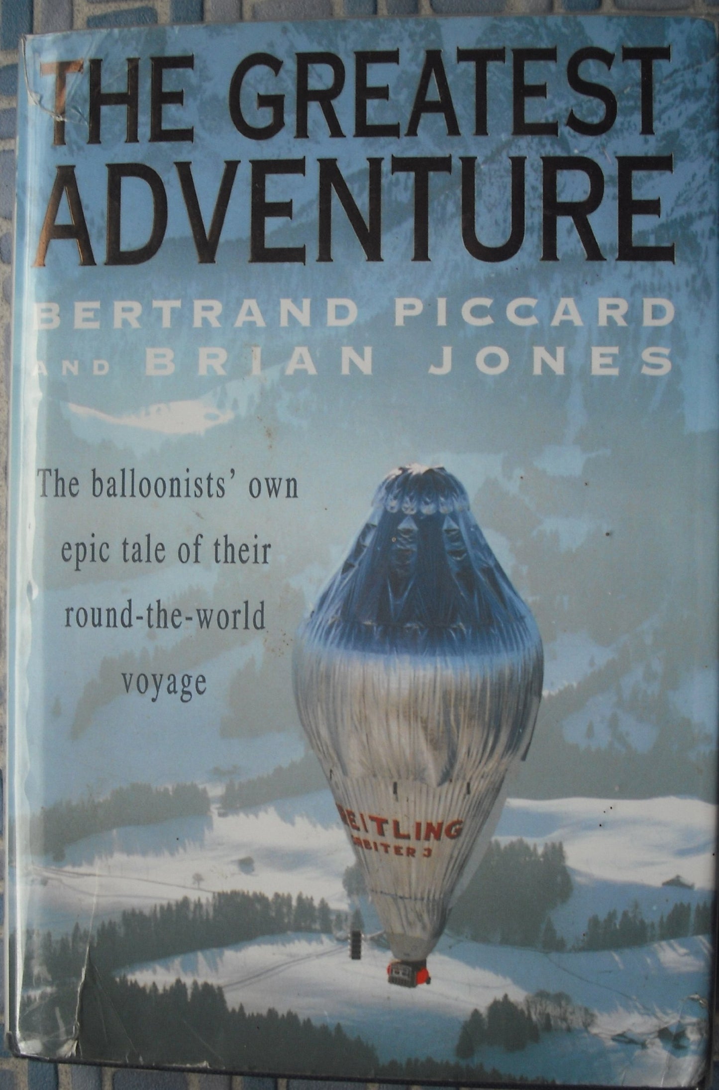 The Greatest Adventure. The Balloonists' own epic tale of their round-the-world voyage.