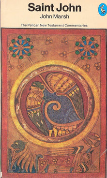 The Pelican New Testament Commentaries: The Gospel of St John (Pelican Gospel Commentary)