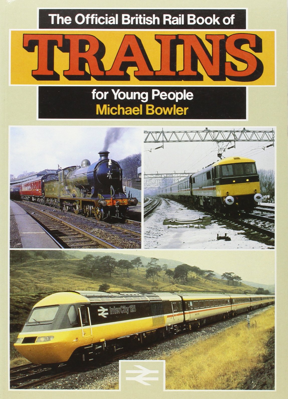 The Official British Rail History of Trains: For Young People