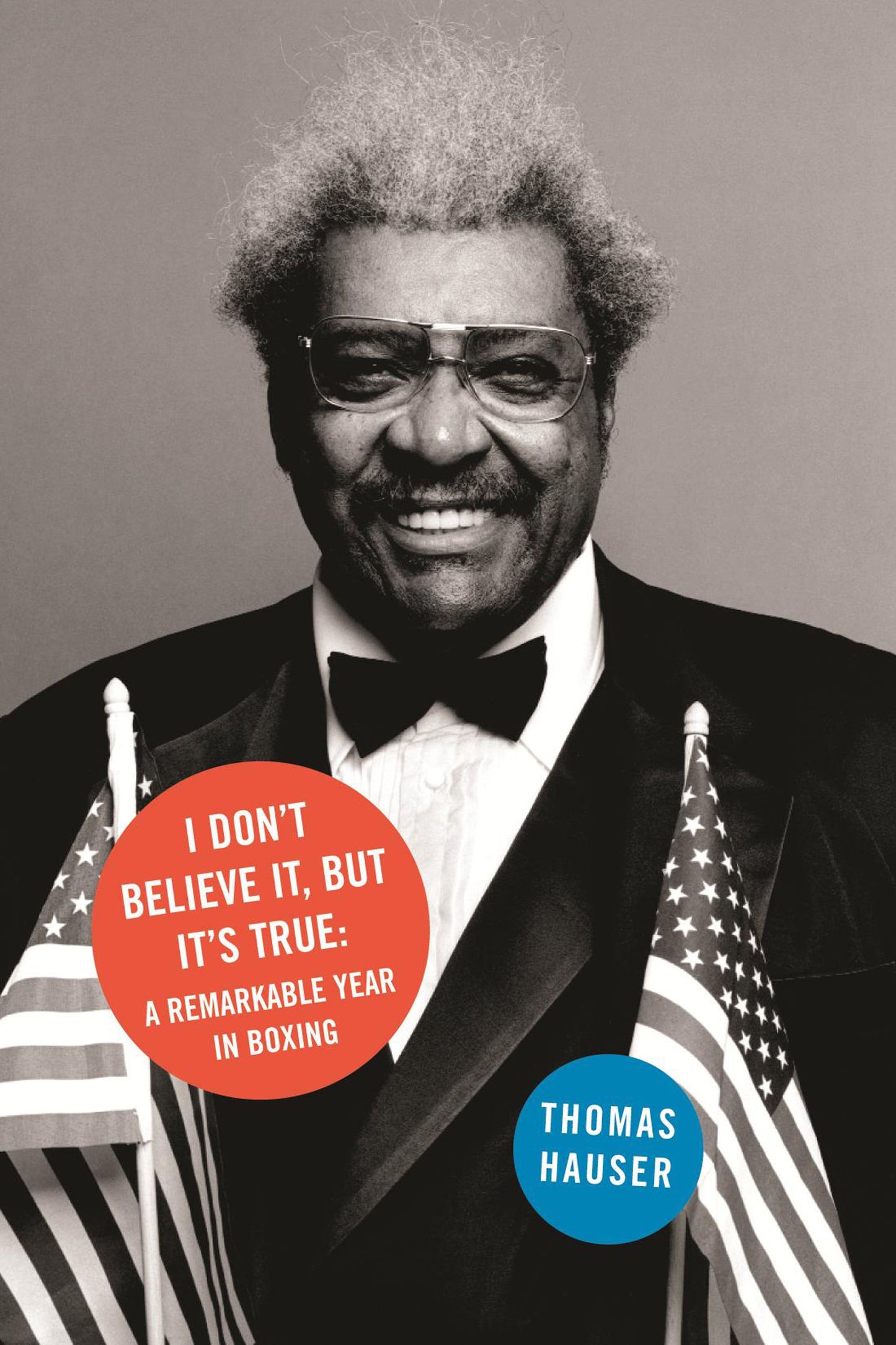 I Don't Believe It, but It's True: A Year in Boxing