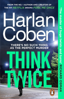 Think Twice: The unputdownable thriller from the bestselling creator of the hit Netflix series Missing You