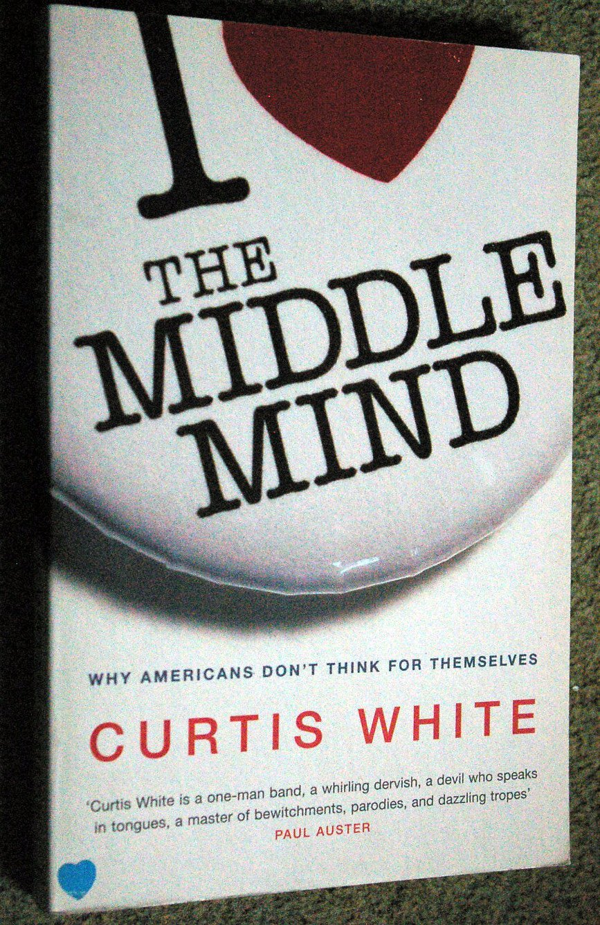 The Middle Mind: Why Americans Don't Think For Themselves