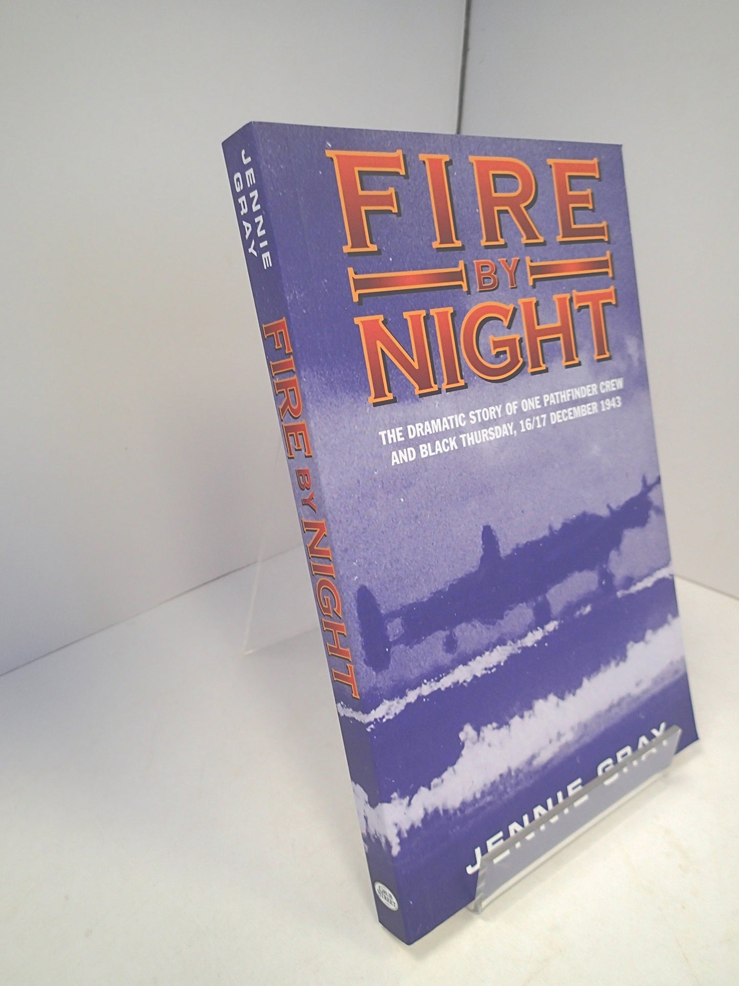 Fire by Night: The Dramatic Story of One Pathfinder Crew and Black Thursday, 16/17 December 1943