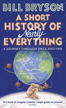 A Short History of Nearly Everything: The bestselling popular science book of the 21st Century (Bryson, 5)