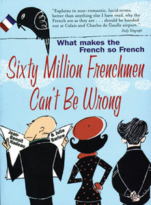 Sixty Million Frenchmen Can't be Wrong: What Makes the French So French?