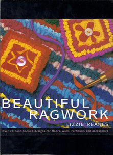 Beautiful Ragwork: Over 20 Hooked Designs for Rugs, Wall Hangings, Furniture, and Accessories