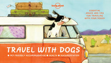 Travel With Dogs: Pet-friendly Accommodations, Health, Documentation (Lonely Planet)
