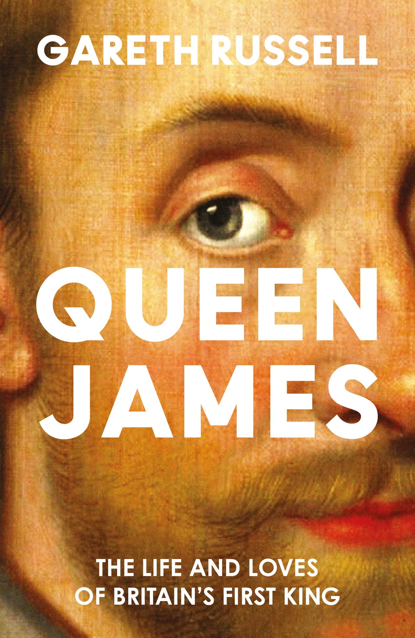 Queen James: A New History About the Life and Loves of Britain’s First King, James Stuart