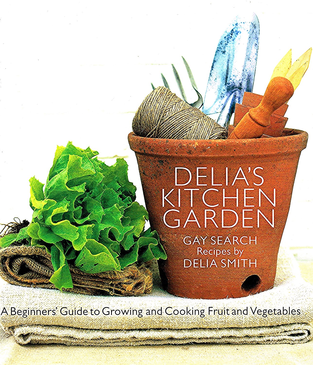 Delia's Kitchen Garden: A Beginners' Guide to Growing and Cooking Fruit and Vegetables