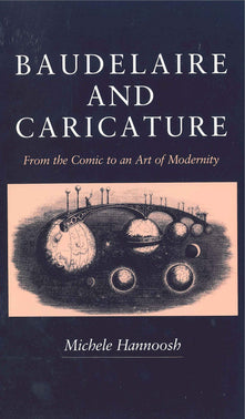 Baudelaire and Caricature: From the Comic to an Art of Modernity