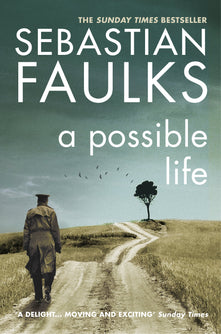 A Possible Life: Sebastian Faulks