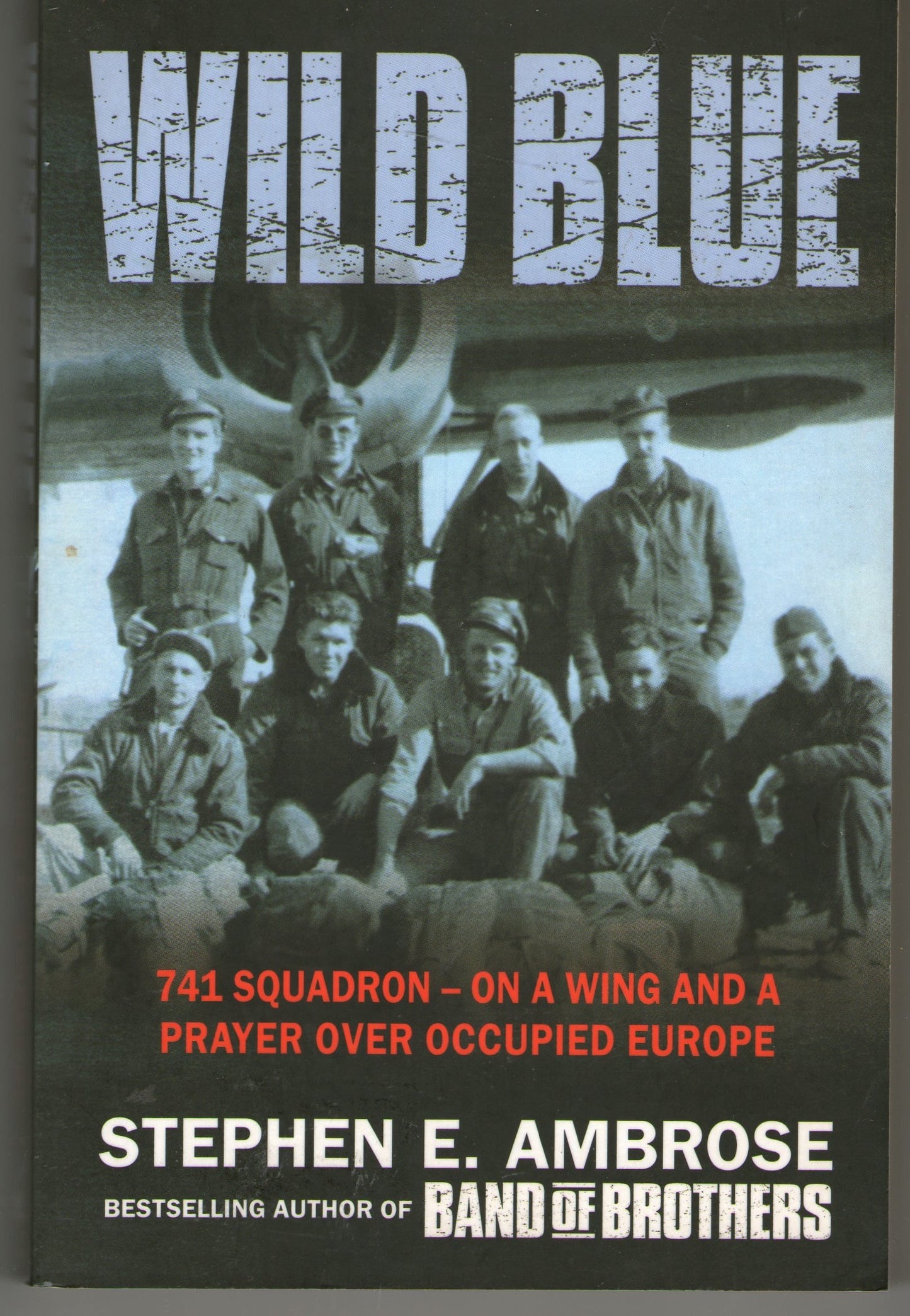 Wild Blue: 741 Squadron: On A Wing And A Prayer Over Occupied Europe