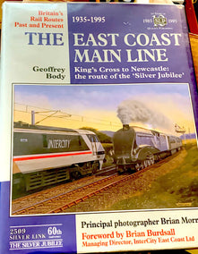 Britain's Rail Routes Past and Present: The East Coast Main Line - King's Cross to Newcastle - The Route of the Silver Jubilee
