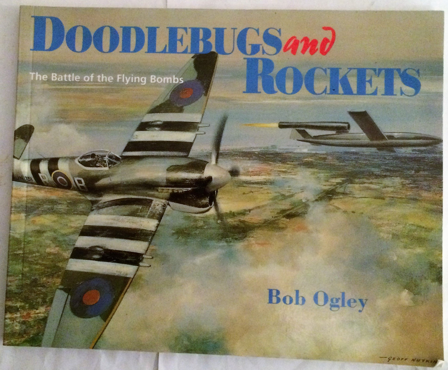 Doodlebugs and Rockets: Battle of the Flying Bombs