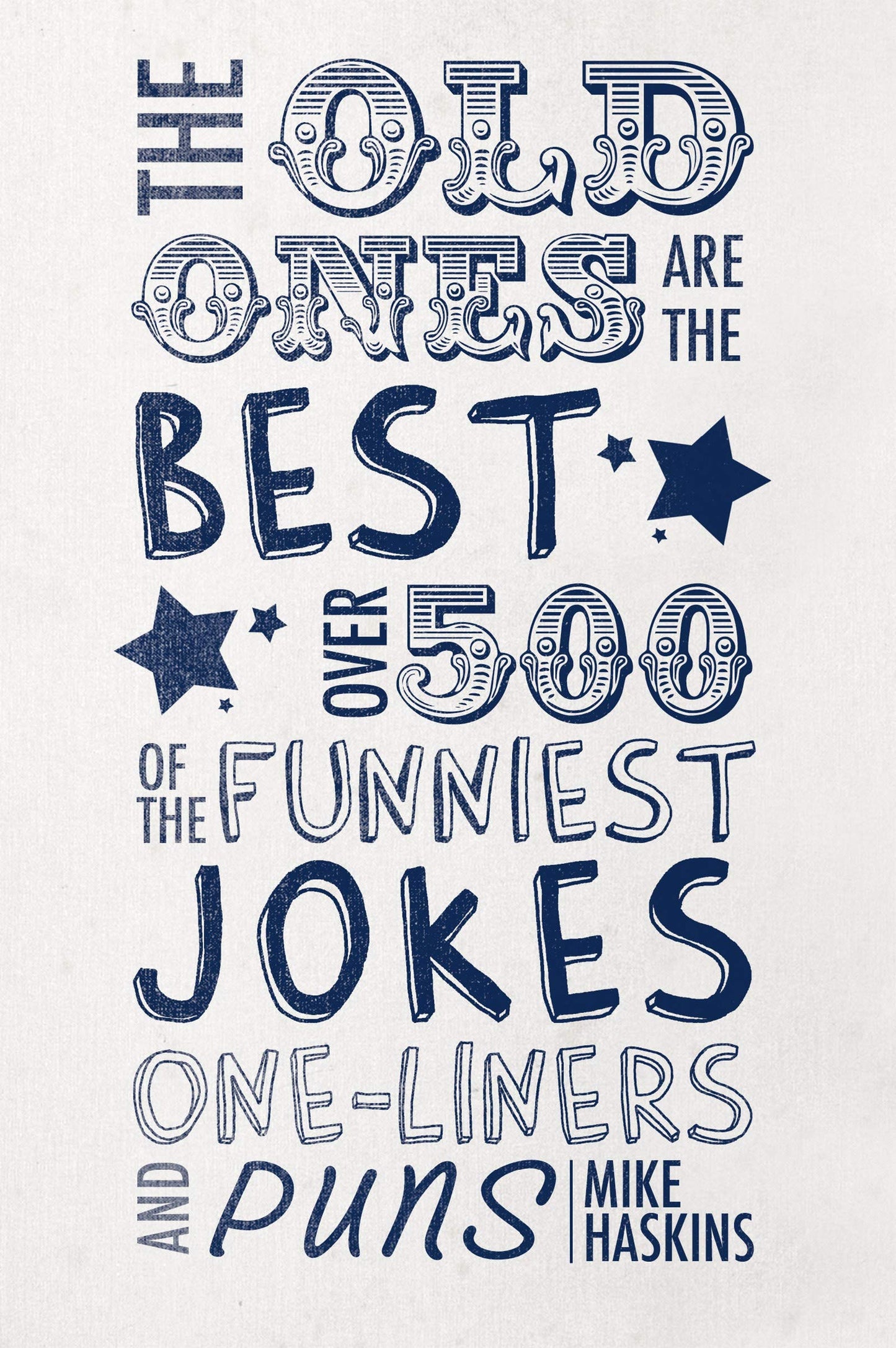 The Old Ones Are the Best Jokes: Over 500 of the Funniest Jokes, One-Liners and Puns