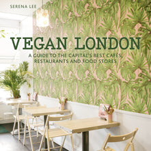 Vegan London: A guide to the capital's best cafes, restaurants and food stores (London Guides)