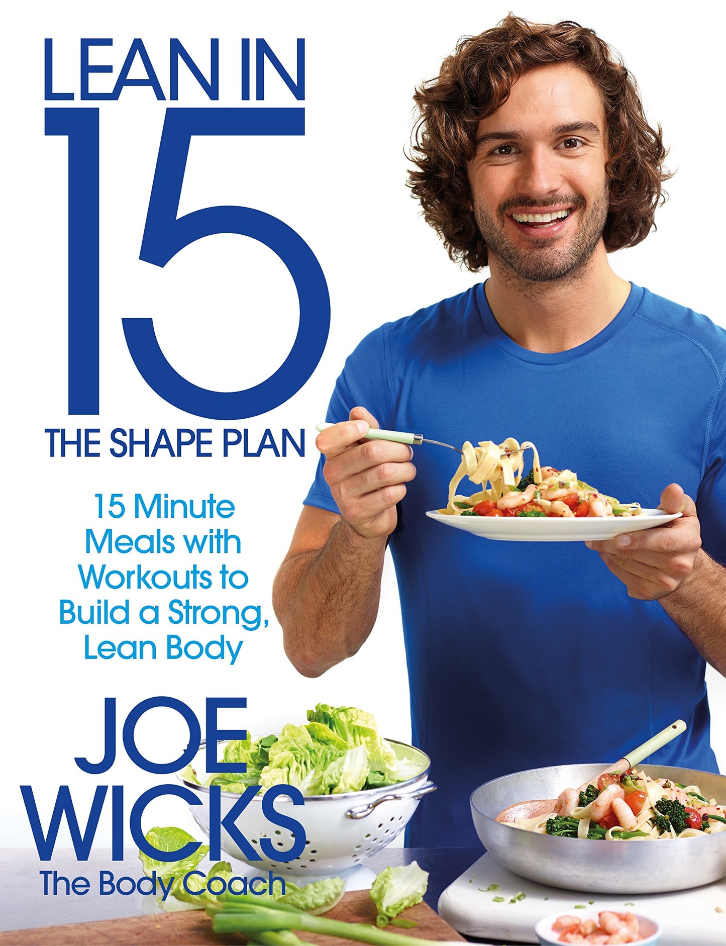 Lean in 15 - The Shape Plan: 15 Minute Meals With Workouts to Build a Strong, Lean Body