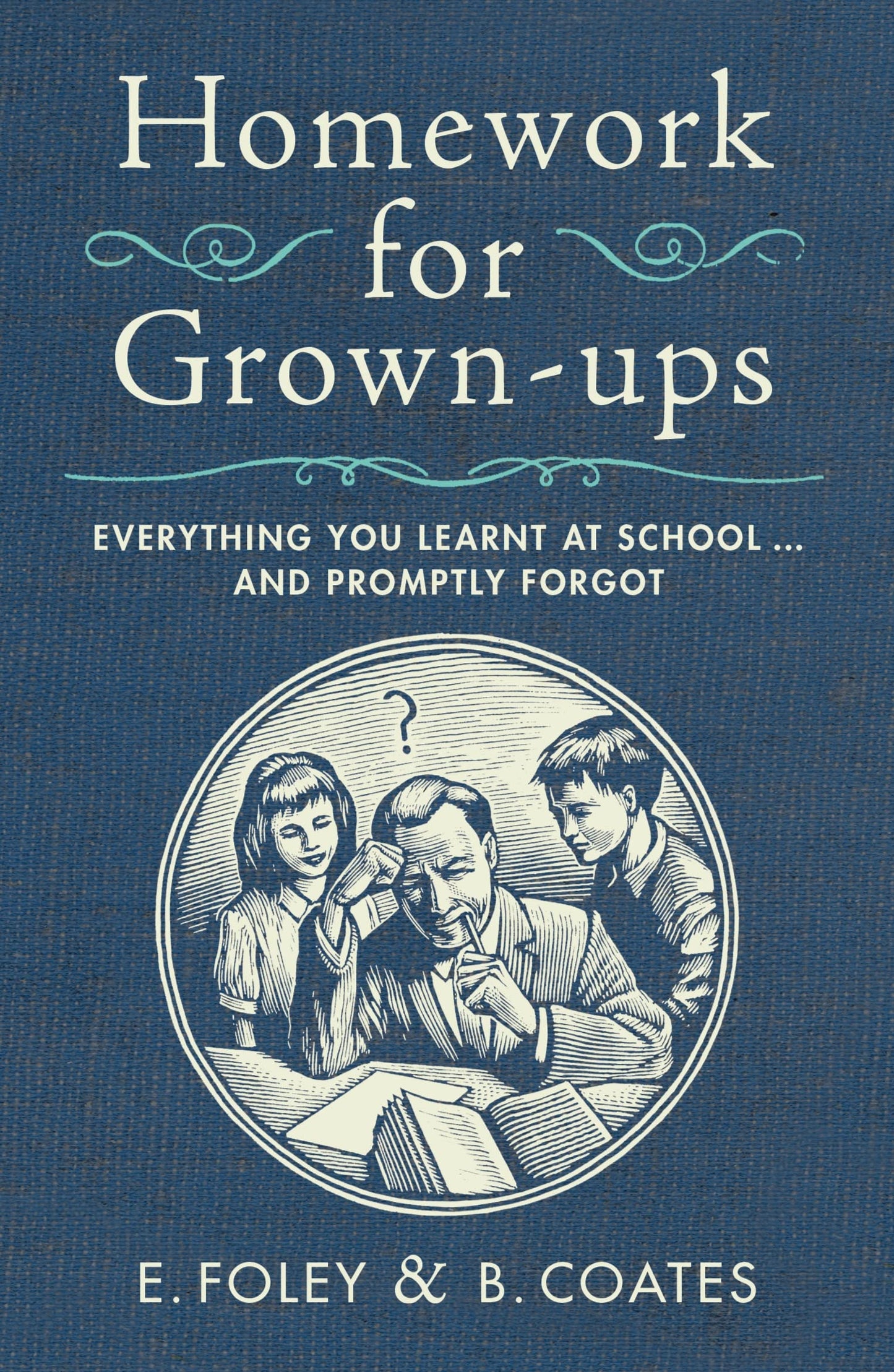 Homework for Grown-ups Everything You Learnt at School and Promp