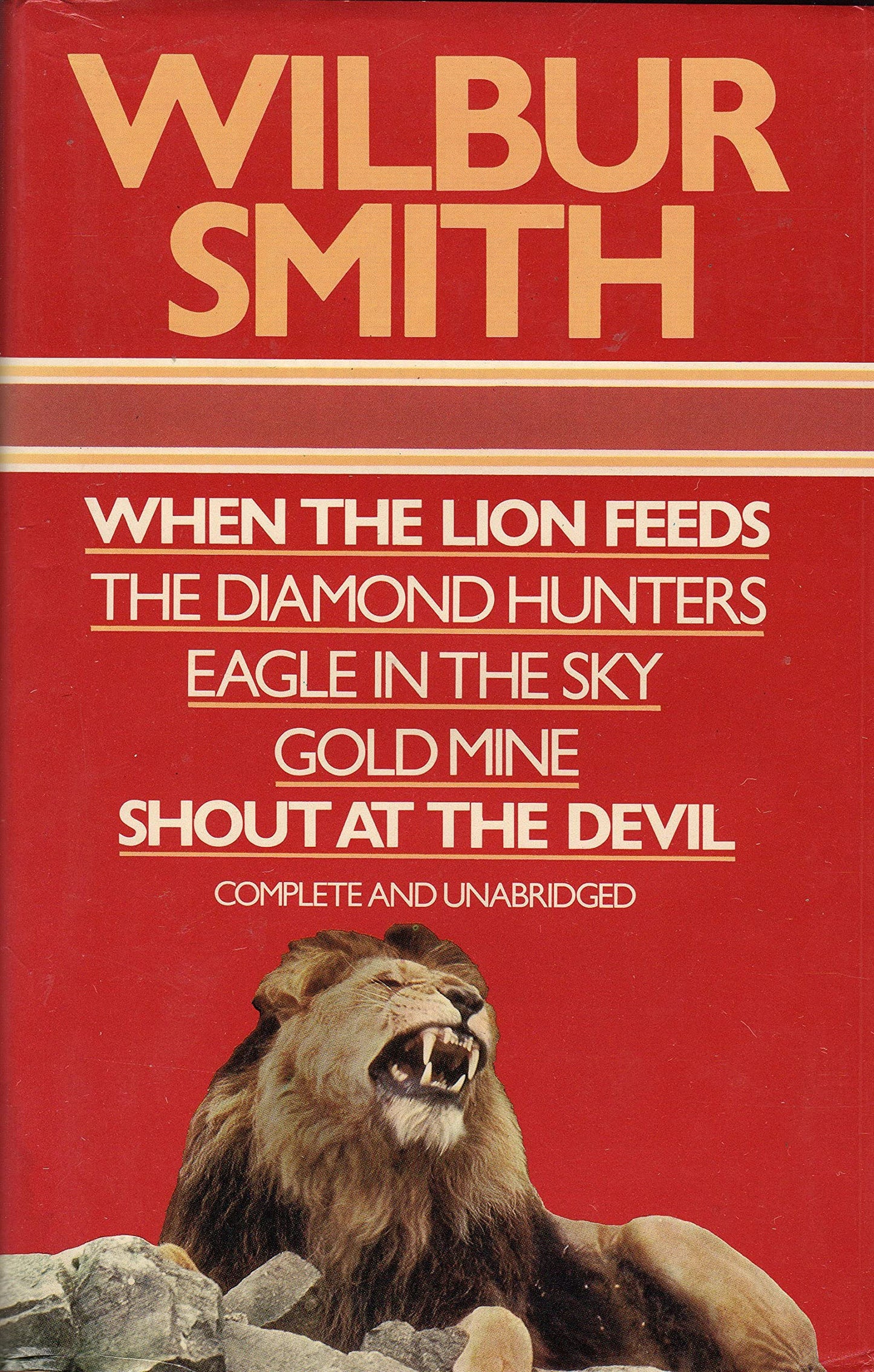 Wilbur Smith Omnibus: When the Lion Feeds; The Diamond Hunters; Eagle in the Sky; Gold Mine; Shout at the Devil