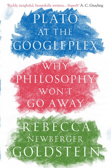 Plato at the Googleplex: Why Philosophy Won't Go Away