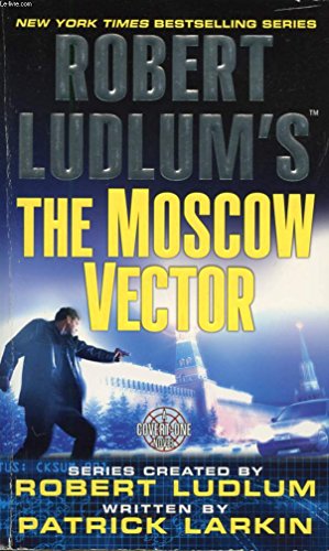 Robert Ludlum's The Moscow Vector: A Covert-One Novel