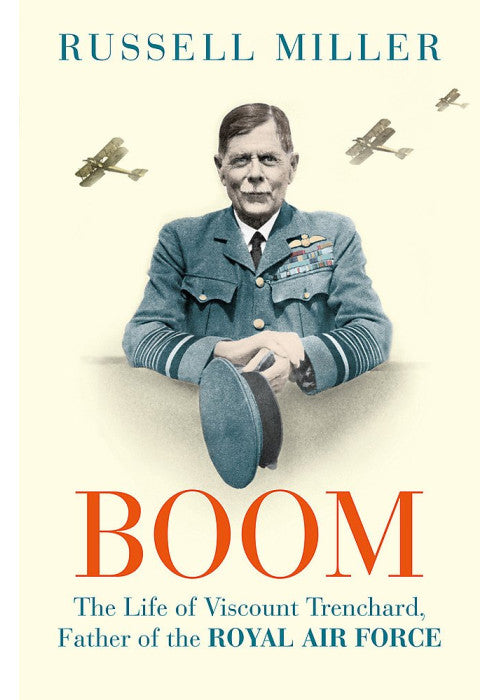 Boom: The Life of Viscount Trenchard, Father of the Royal Air Force