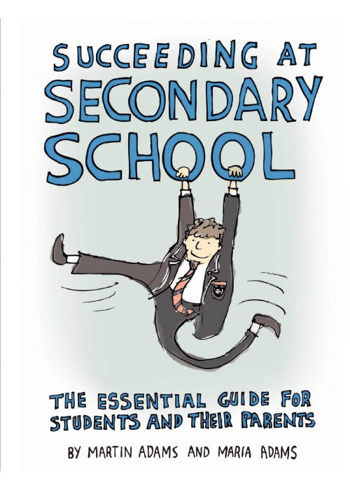 Succeeding at Secondary School: An Essential Guide for Students and their Parents