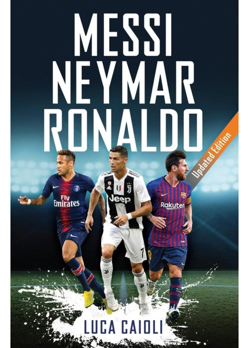 Messi, Neymar, Ronaldo: Updated Edition (Luca Caioli)