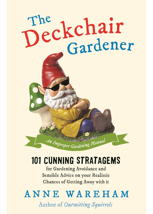 The Deckchair Gardener: An Improper Gardening Manual
