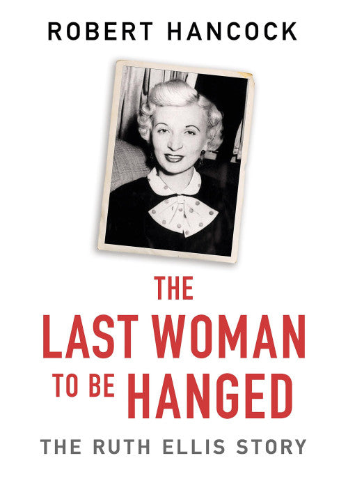 The Last Woman to be Hanged: The Ruth Ellis Story