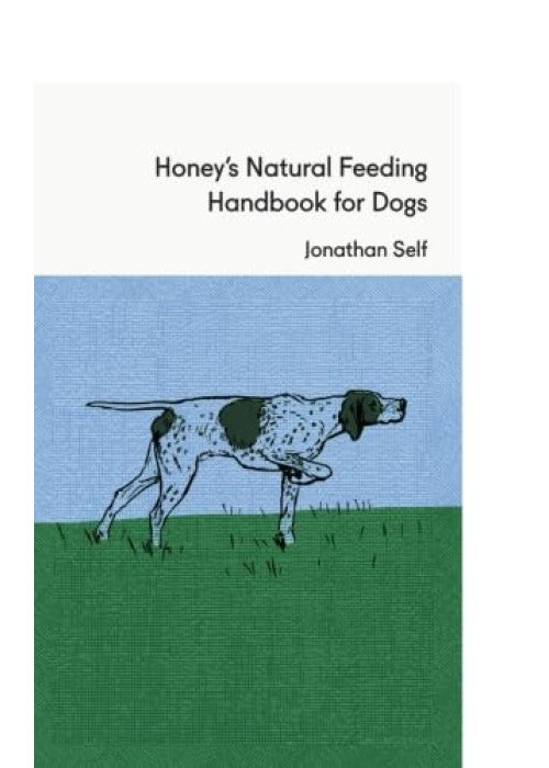 Honey's Natural Feeding Handbook for Dogs