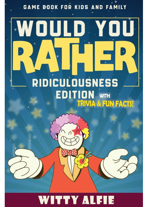 Would You Rather Game Book: For Kids Ages 6-12 - Ridiculousness Edition - Funny & Hilarious Questions for Children, Teens & Family - with Incredible ... for Kids (Fun & Games For Kids and Family)
