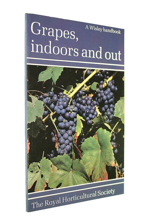 Grapes: Indoors and Out (RHS Wisley Handbook)