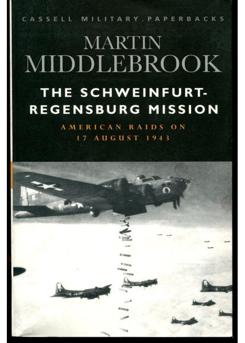 The Schweinfurt-Regensburg Mission (Cassell Military Paperbacks)