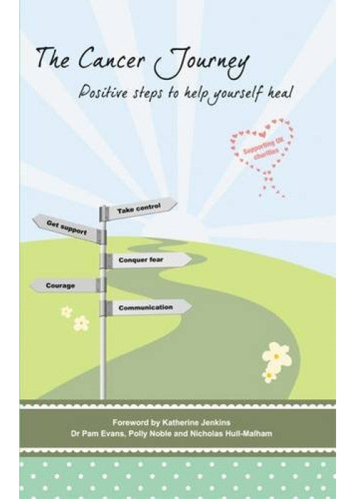 The Cancer Journey: Positive Steps to Help Yourself Heal