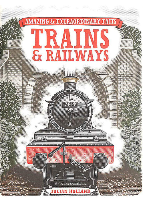 Amazing & Extraordinary Facts: Trains & Railways (Amazing and Extraordinary Facts)