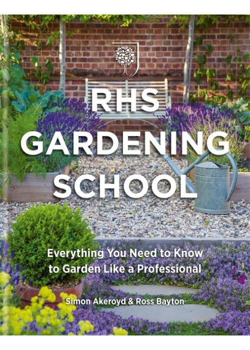 RHS Gardening School: Everything You Need to Know to Garden Like a Professional