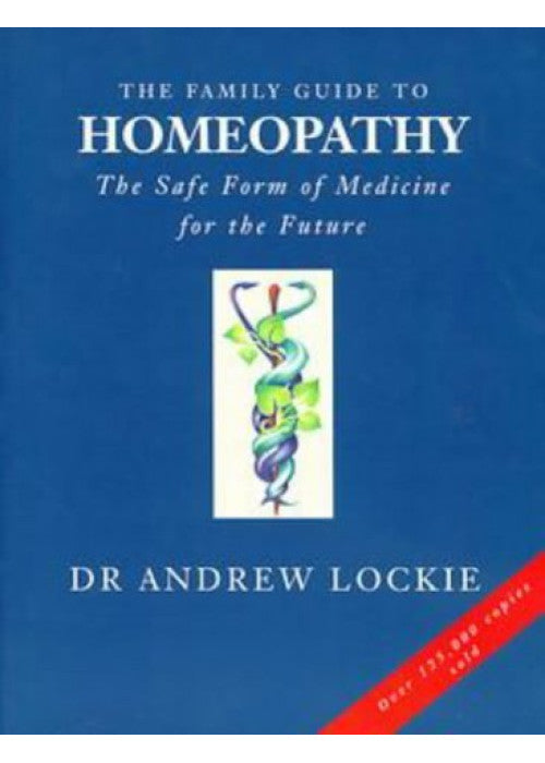 The Family Guide to Homeopathy: The Safe Form of Medicine For the Future