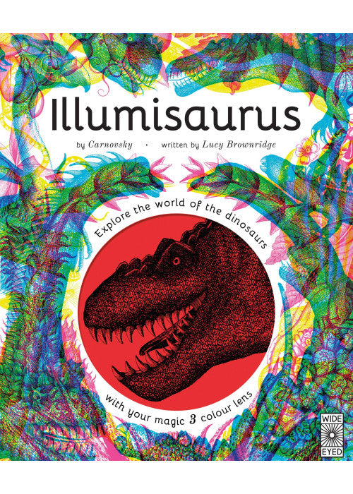 Illumisaurus: Explore the world of dinosaurs with your magic three colour lens (Illumi: See 3 Images in 1)