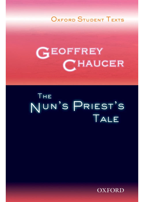 Oxford Student Texts: Geoffrey Chaucer: The Nun's Priest's Tale