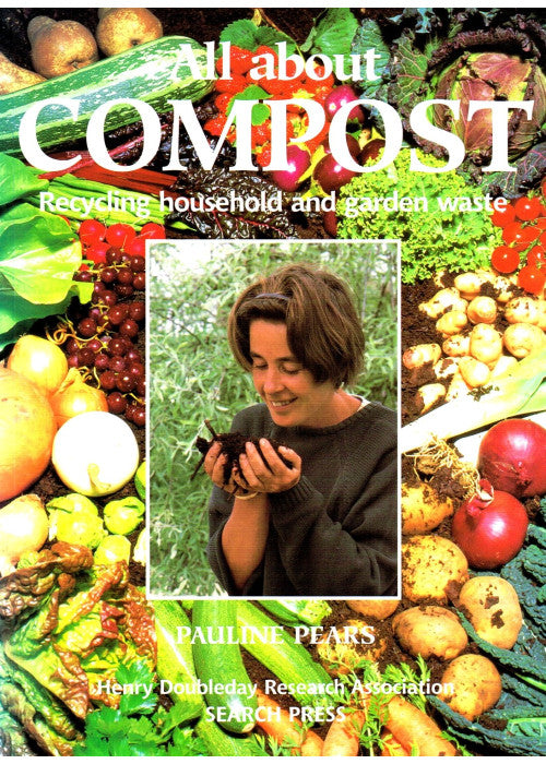 All About Compost: Recycling household and garden waste (HDRA Organic Gardening)