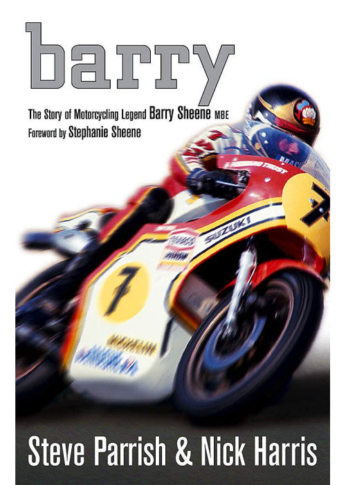 Barry: The Story of Motorcycling Legend Barry Sheene, MBE
